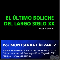 EL ÚLTIMO BOLICHE DEL LARGO SIGLO XX - Por MONTSERRAT ÁLVAREZ - Domingo, 09 de Mayo de 2021